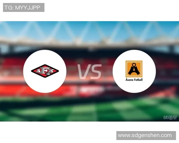 挪威杯精彩对决谢夫队与阿萨纳队的巅峰对抗即将上演